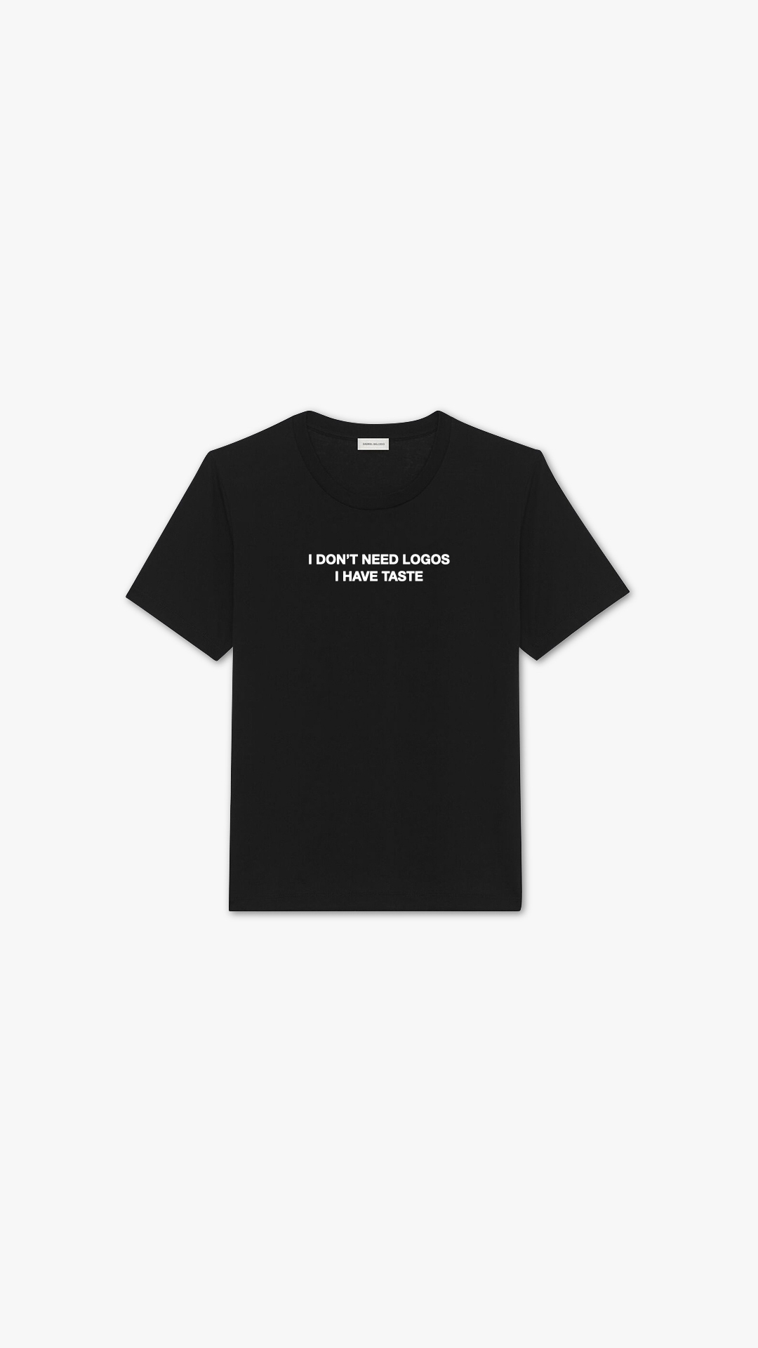 I DON'T NEED LOGOS I HAVE TASTE SHIRT